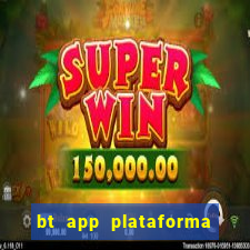 bt app plataforma de jogos